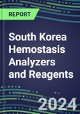 2024 South Korea Hemostasis Analyzers and Reagents - Chromogenic, Immunodiagnostic, Molecular Coagulation Test Volume and Sales Segment Forecasts - Competitive Shares and Growth Strategies, Latest Technologies and Instrumentation Pipeline, Emerging Opportunities for Suppliers- Product Image
