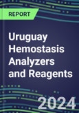 2024 Uruguay Hemostasis Analyzers and Reagents - Chromogenic, Immunodiagnostic, Molecular Coagulation Test Volume and Sales Segment Forecasts - Competitive Shares and Growth Strategies, Latest Technologies and Instrumentation Pipeline, Emerging Opportunities for Suppliers- Product Image