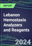 2024 Lebanon Hemostasis Analyzers and Reagents - Chromogenic, Immunodiagnostic, Molecular Coagulation Test Volume and Sales Segment Forecasts - Competitive Shares and Growth Strategies, Latest Technologies and Instrumentation Pipeline, Emerging Opportunities for Suppliers- Product Image