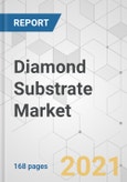 Diamond Substrate Market - Global Industry Analysis, Size, Share, Growth, Trends, and Forecast, 2021-2031- Product Image
