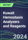 2024 Kuwait Hemostasis Analyzers and Reagents - Chromogenic, Immunodiagnostic, Molecular Coagulation Test Volume and Sales Segment Forecasts - Competitive Shares and Growth Strategies, Latest Technologies and Instrumentation Pipeline, Emerging Opportunities for Suppliers- Product Image