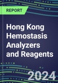 2024 Hong Kong Hemostasis Analyzers and Reagents - Chromogenic, Immunodiagnostic, Molecular Coagulation Test Volume and Sales Segment Forecasts - Competitive Shares and Growth Strategies, Latest Technologies and Instrumentation Pipeline, Emerging Opportunities for Suppliers- Product Image