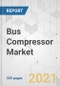 Bus Compressor Market - Global Industry Analysis, Size, Share, Growth, Trends, and Forecast, 2021-2031 - Product Image