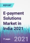 E-payment Solutions Market in India 2021 - Product Image