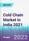 Cold Chain Market in India 2021 - Product Image