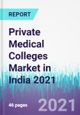 Private Medical Colleges Market in India 2021- Product Image