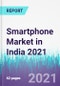Smartphone Market in India 2021 - Product Image
