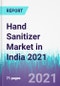 Hand Sanitizer Market in India 2021 - Product Image