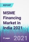 MSME Financing Market in India 2021 - Product Image