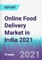 Online Food Delivery Market in India 2021 - Product Image