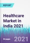 Healthcare Market in India 2021 - Product Image