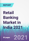 Retail Banking Market in India 2021- Product Image
