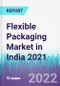Flexible Packaging Market in India 2021 - Product Thumbnail Image