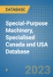 Special-Purpose Machinery, Specialised Canada and USA Database - Product Image