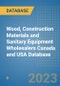 Wood, Construction Materials and Sanitary Equipment Wholesalers Canada and USA Database - Product Image