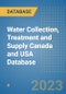Water Collection, Treatment and Supply Canada and USA Database - Product Image
