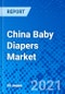 China Baby Diapers Market, By Product Type - Size, Share, Outlook, and Opportunity Analysis, 2021 - 2028 - Product Image