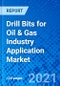 Drill Bits for Oil & Gas Industry Application Market, By Product, By Region - Size, Share, Outlook, and Opportunity Analysis, 2021 - 2028 - Product Image