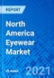North America Eyewear Market, by Product Type, by Distribution Channel, by End User, and by Region - Size, Share, Outlook, and Opportunity Analysis, 2021 - 2028 - Product Thumbnail Image