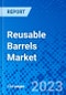 Reusable Barrels Market, by Material Type, by Toast Level, by End-use Industry, and by Region - Size, Share, Outlook, and Opportunity Analysis, 2021 - 2028 - Product Image