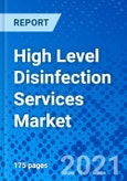High Level Disinfection Services Market, by Services, by Compound, by End User, and by Region - Size, Share, Outlook, and Opportunity Analysis, 2021 - 2028- Product Image