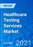 Healthcare Testing Services Market, by Service Type, by Product Type, by Development Stage, by End User, and by Region - Size, Share, Outlook, and Opportunity Analysis, 2021 - 2028- Product Image