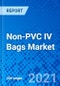 Non-PVC IV Bags Market, by Type, by Material, by Application, by End User, and by Region - Size, Share, Outlook, and Opportunity Analysis, 2021 - 2028 - Product Image