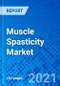 Muscle Spasticity Market, by Drug Type, by Route of Administration, by Distribution Channel, and by Region - Size, Share, Outlook, and Opportunity Analysis, 2021 - 2028 - Product Image
