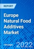 Europe Natural Food Additives Market, By Product Type, By Function, By Application, and By Countries - Size, Share, Outlook, and Opportunity Analysis, 2022 - 2030- Product Image