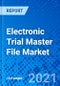 Electronic Trial Master File Market, by Product Type, by Deployment Type, by End User, and by Region - Size, Share, Outlook, and Opportunity Analysis, 2021 - 2028 - Product Image