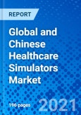 Global and Chinese Healthcare Simulators Market, By Product Type, By Service, By Fidelity, By End User, and by Region - Size, Share, Outlook, and Opportunity Analysis, 2021 - 2028- Product Image