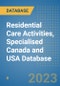 Residential Care Activities, Specialised Canada and USA Database - Product Image