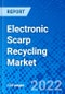 Electronic Scarp Recycling Market, By Product Type, By Types of Metals, and By Region - Size, Share, Outlook, and Opportunity Analysis, 2022 - 2030 - Product Image