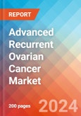 Advanced Recurrent Ovarian Cancer - Market Insight, Epidemiology and Market Forecast -2032- Product Image