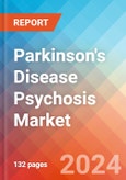 Parkinson's disease psychosis - Market Insight, Epidemiology and Market Forecast -2032- Product Image