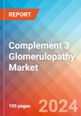 Complement 3 Glomerulopathy Market Insight, Epidemiology and Market Forecast - 2032- Product Image