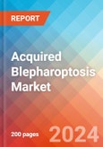 Acquired Blepharoptosis - Market Insight, Epidemiology and Market Forecast -2032- Product Image