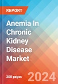 Anemia In Chronic Kidney Disease - Market Insight, Epidemiology and Market Forecast -2032- Product Image