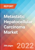 Metastatic Hepatocellular Carcinoma - Market Insight, Epidemiology and Market Forecast -2032- Product Image