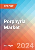 Porphyria - Market Insight, Epidemiology and Market Forecast -2032- Product Image