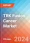 TRK Fusion Cancer - Market Insight, Epidemiology and Market Forecast -2032 - Product Thumbnail Image