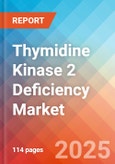 Thymidine Kinase 2 Deficiency - Market Insight, Epidemiology, and Market Forecast - 2034- Product Image
