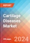 Cartilage Diseases - Market Insight, Epidemiology and Market Forecast -2032 - Product Thumbnail Image