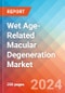 Wet Age-Related Macular Degeneration (Wet AMD) - Market Insight, Epidemiology and Market Forecast -2032 - Product Image
