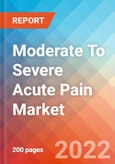 Moderate To Severe Acute Pain - Market Insight, Epidemiology and Market Forecast -2032- Product Image
