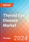 Thyroid eye disease - Market Insight, Epidemiology and Market Forecast -2032 - Product Thumbnail Image