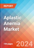 Aplastic Anemia - Market Insight, Epidemiology and Market Forecast -2032- Product Image