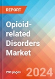 Opioid-related Disorders - Market Insight, Epidemiology and Market Forecast -2032- Product Image