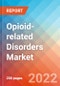 Opioid-related Disorders - Market Insight, Epidemiology and Market Forecast -2032 - Product Image