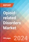 Opioid-related Disorders - Market Insight, Epidemiology and Market Forecast -2032 - Product Thumbnail Image